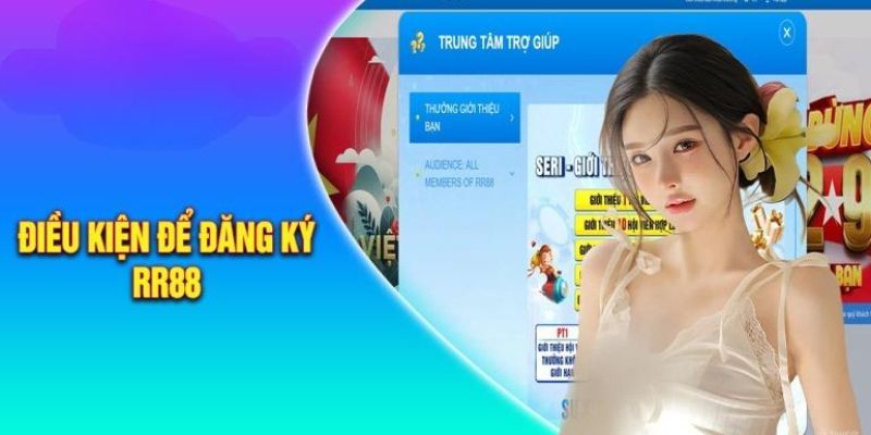 Để đăng ký RR88 người chơi chỉ cần đáp ứng được những điều kiện rất cơ bản 